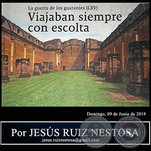 LA GUERRA DE LOS GUARANES (LXV) - Viajaban siempre con escolta - Por JESS RUIZ NESTOSA - Domingo, 09 de Junio de 2019